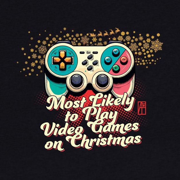 Most Likely to Play Video Games on Christmas - Gaming Christmas - Happy Holidays by ArtProjectShop